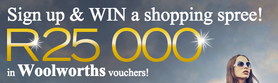 WIN R25 000 in Woolworths Vouchers by signing up to the All4Women newsletter